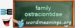 WordMeaning blackboard for family ostraciontidae
